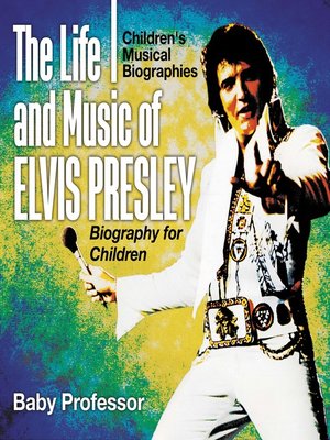 cover image of The Life and Music of Elvis Presley--Biography for Children--Children's Musical Biographies